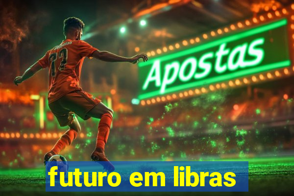 futuro em libras